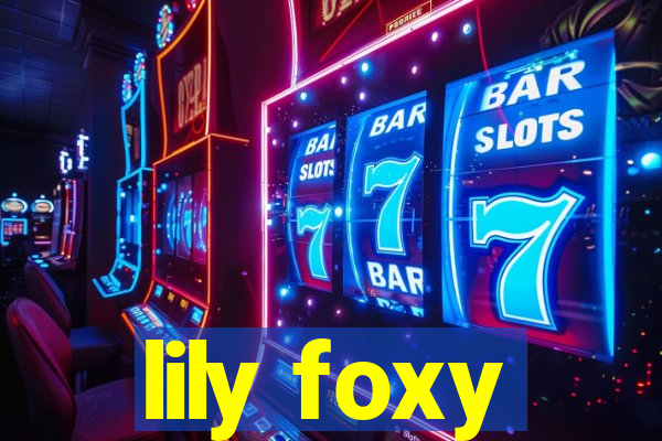 lily foxy